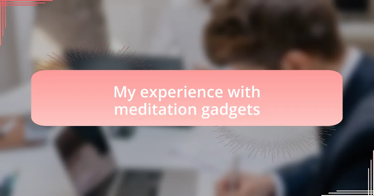 My experience with meditation gadgets