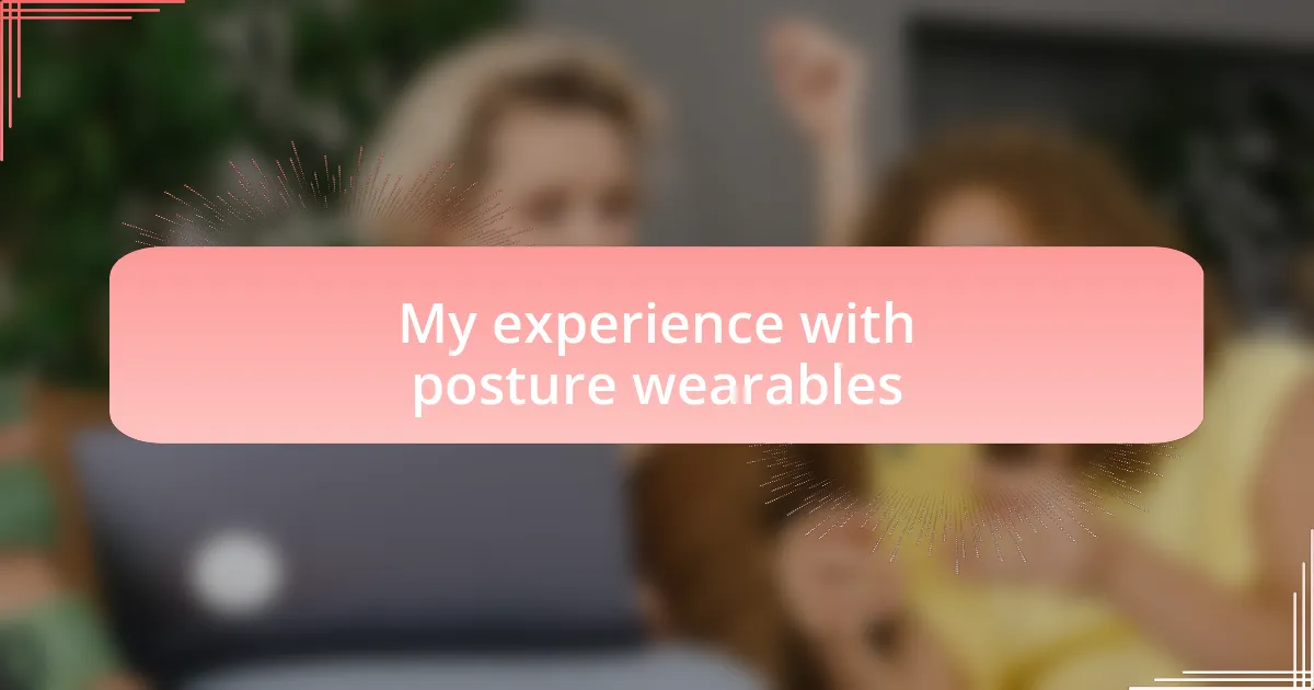 My experience with posture wearables