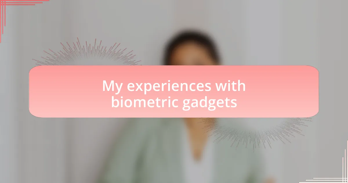 My experiences with biometric gadgets