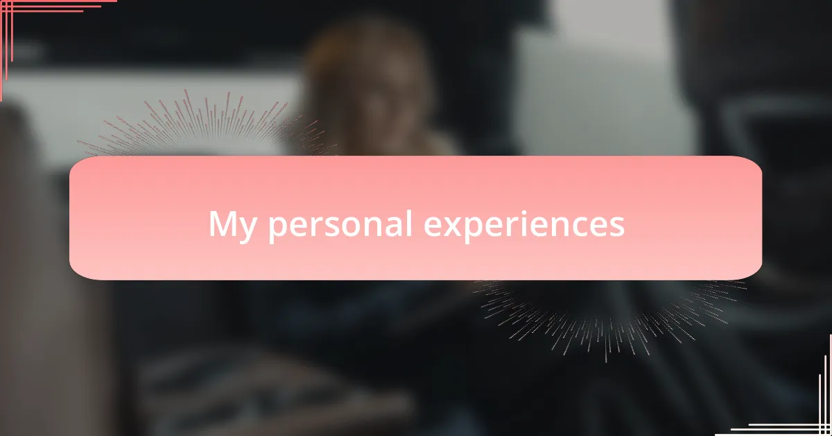 My personal experiences