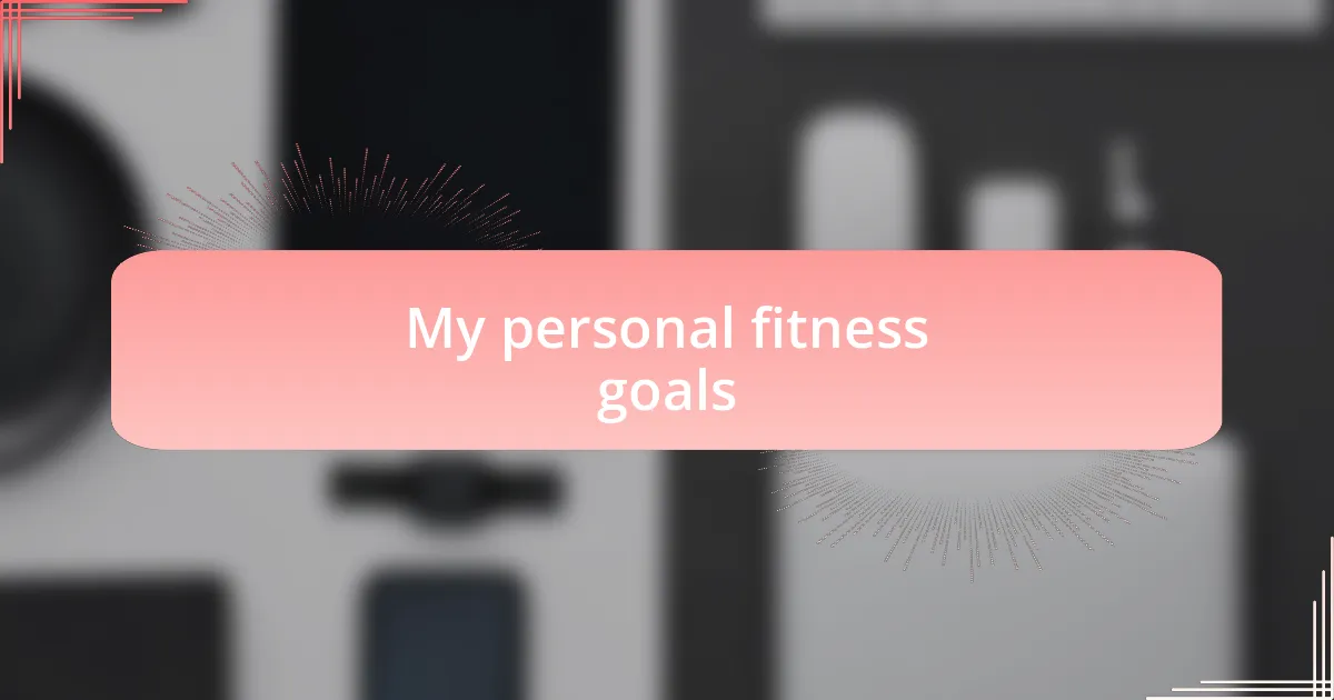 My personal fitness goals