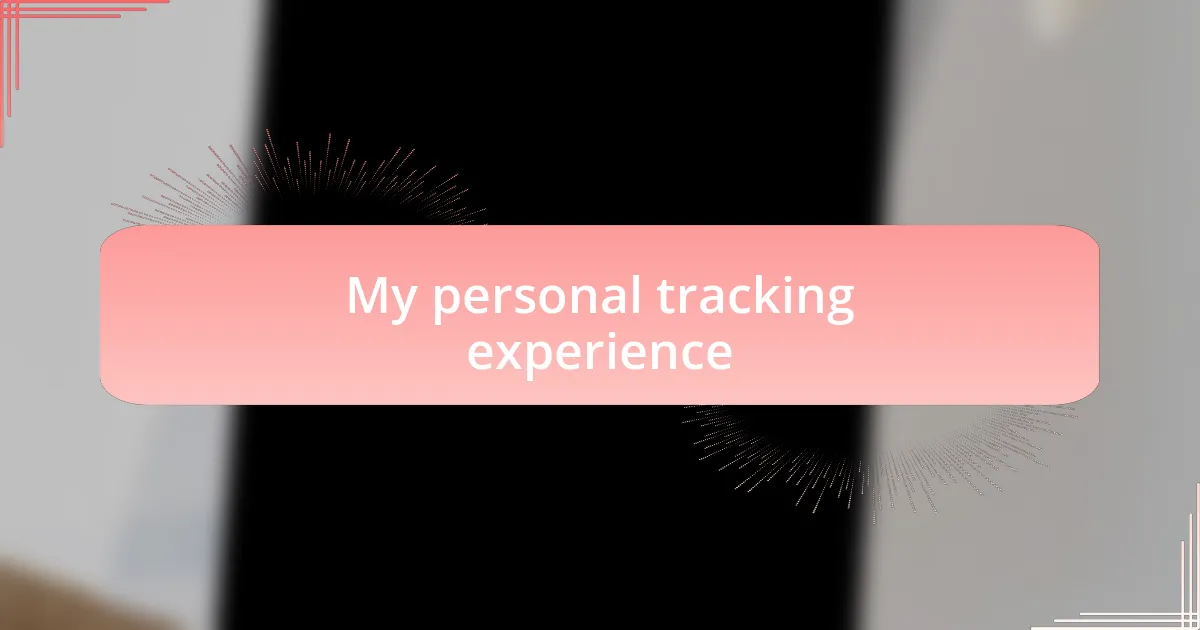 My personal tracking experience