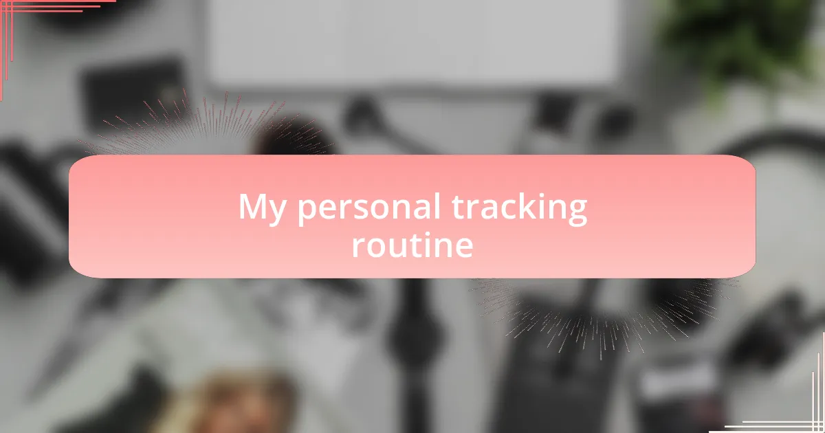 My personal tracking routine