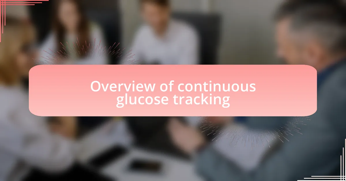 Overview of continuous glucose tracking