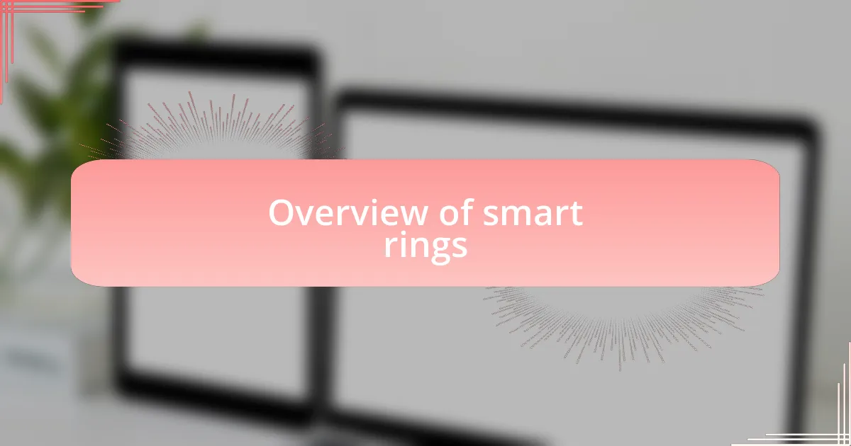 Overview of smart rings