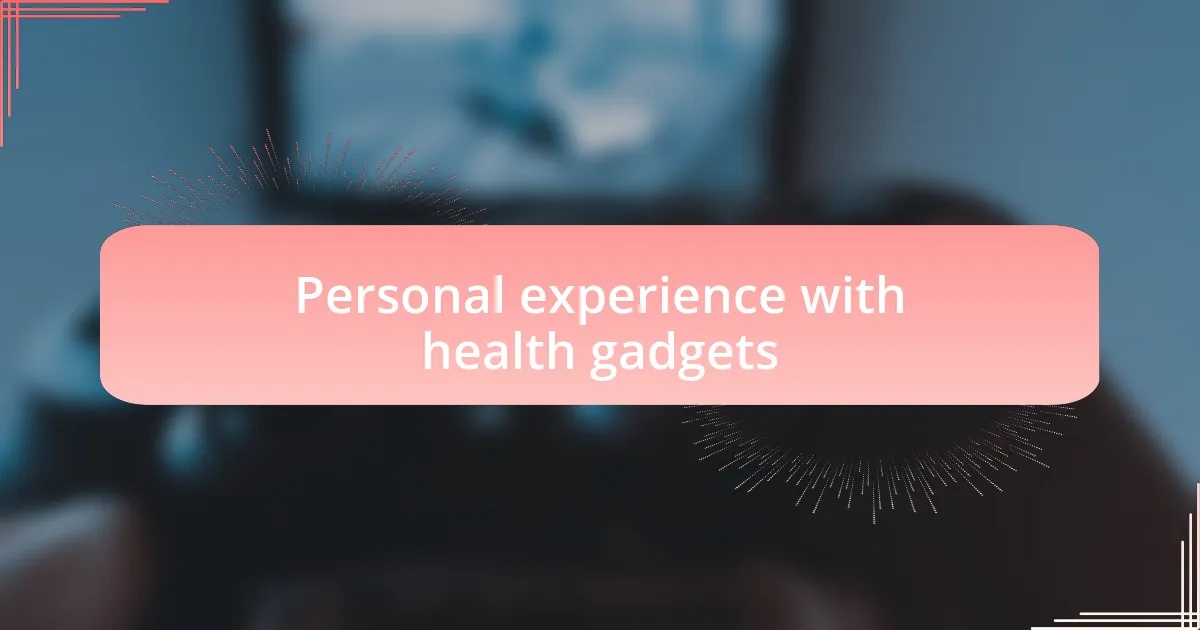 Personal experience with health gadgets