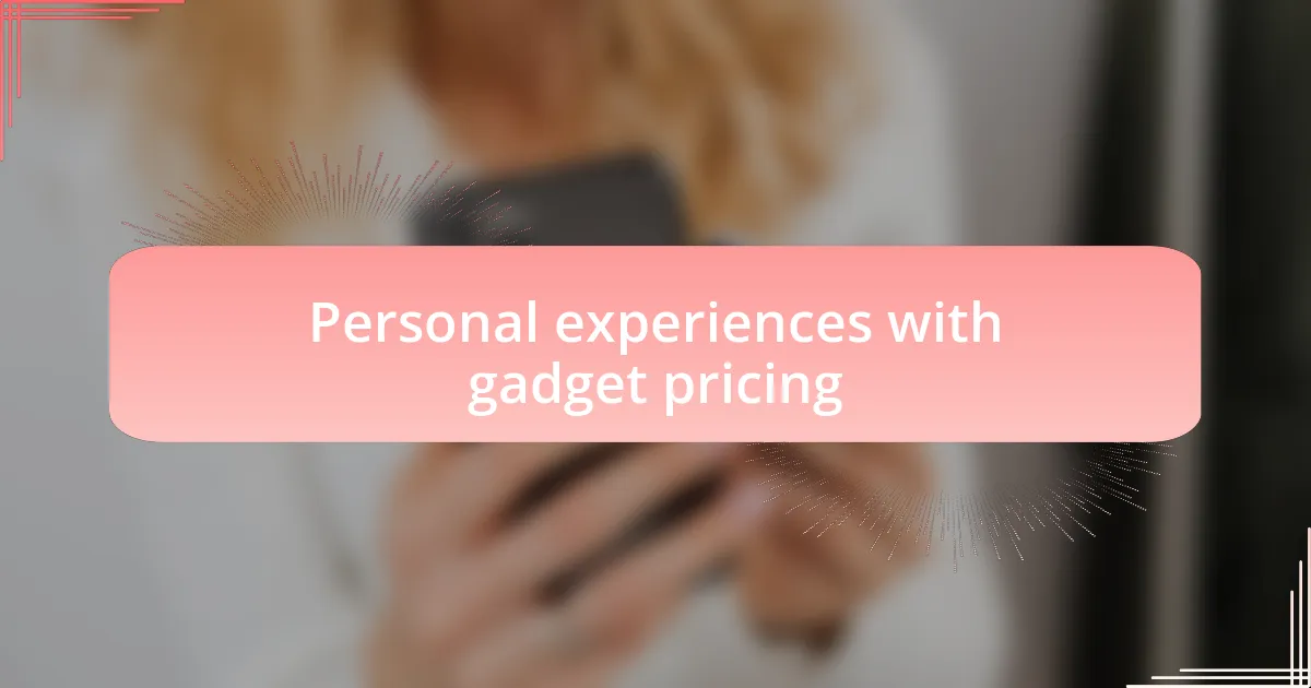 Personal experiences with gadget pricing
