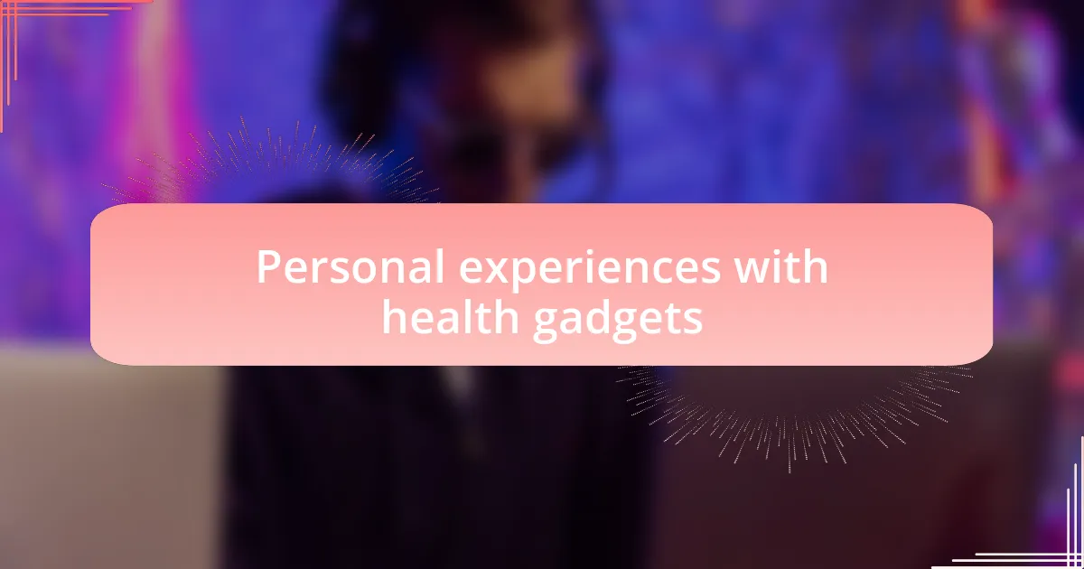 Personal experiences with health gadgets