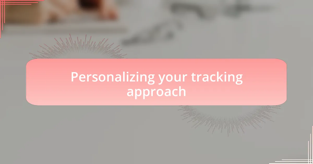 Personalizing your tracking approach