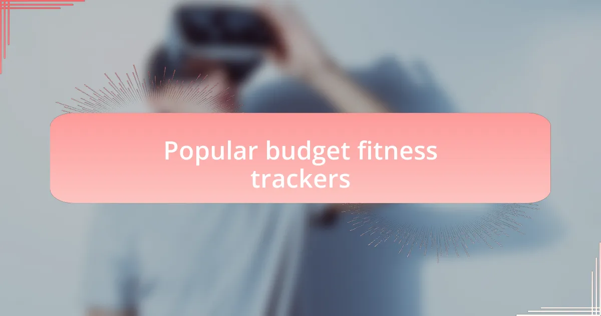 Popular budget fitness trackers