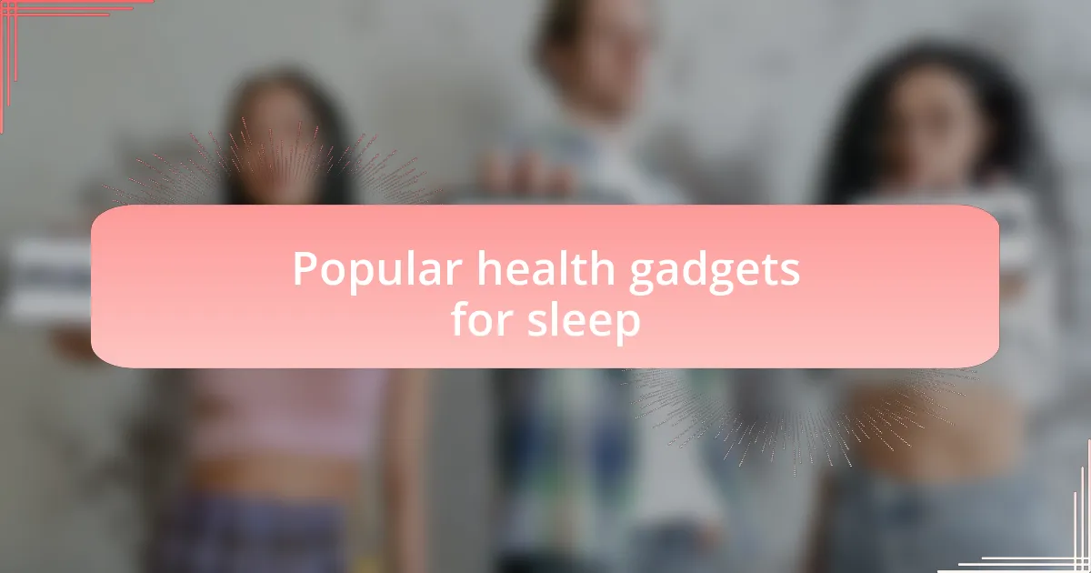 Popular health gadgets for sleep