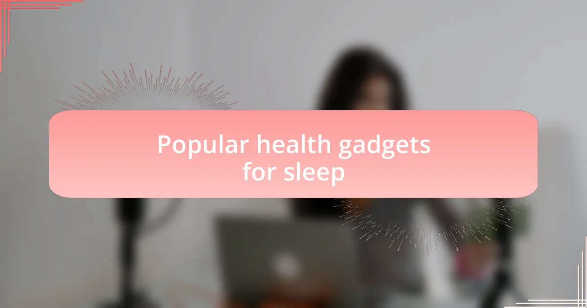 Popular health gadgets for sleep