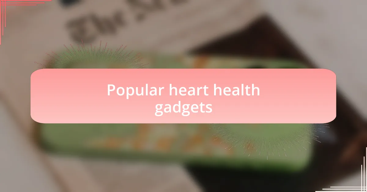 Popular heart health gadgets