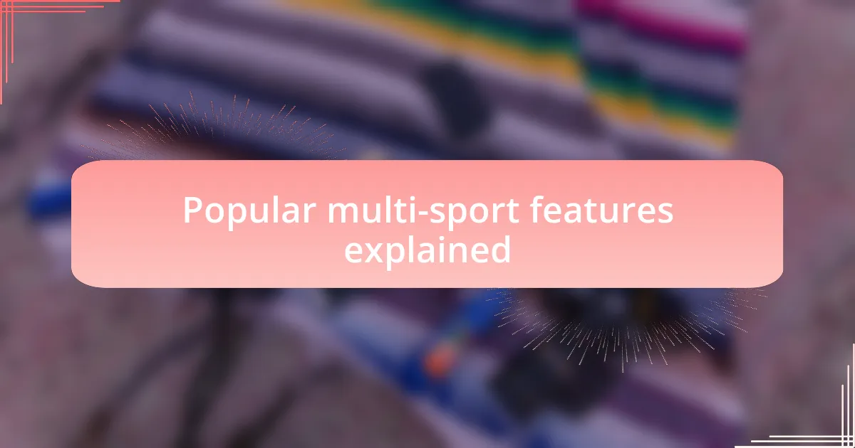 Popular multi-sport features explained