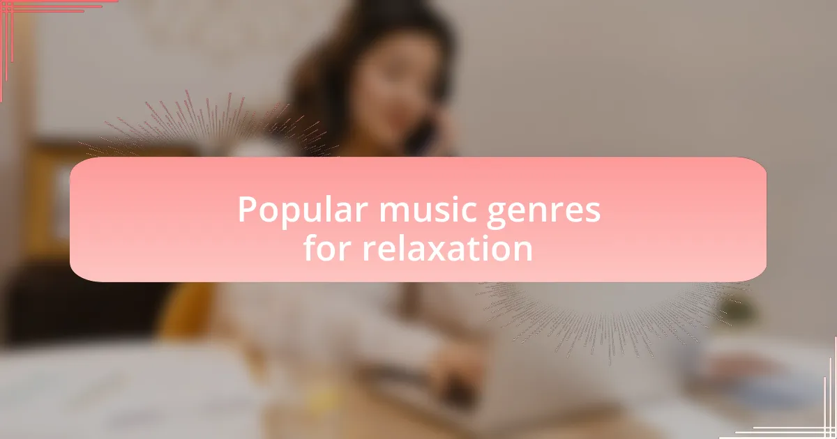 Popular music genres for relaxation