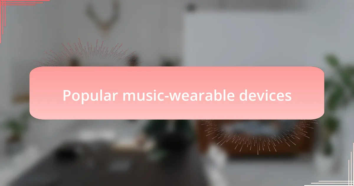 Popular music-wearable devices