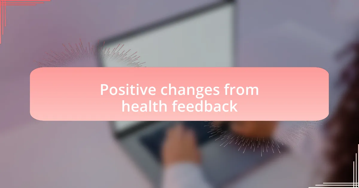 Positive changes from health feedback
