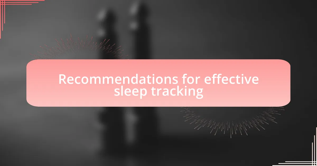 Recommendations for effective sleep tracking