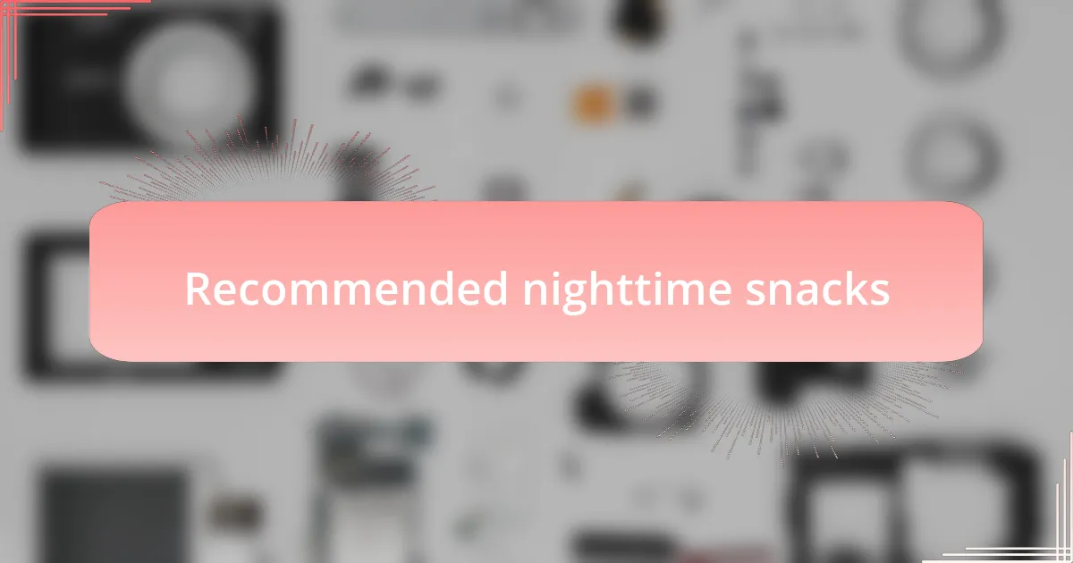 Recommended nighttime snacks