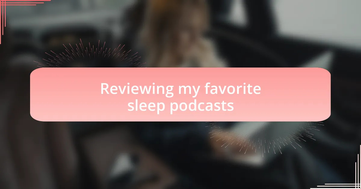 Reviewing my favorite sleep podcasts