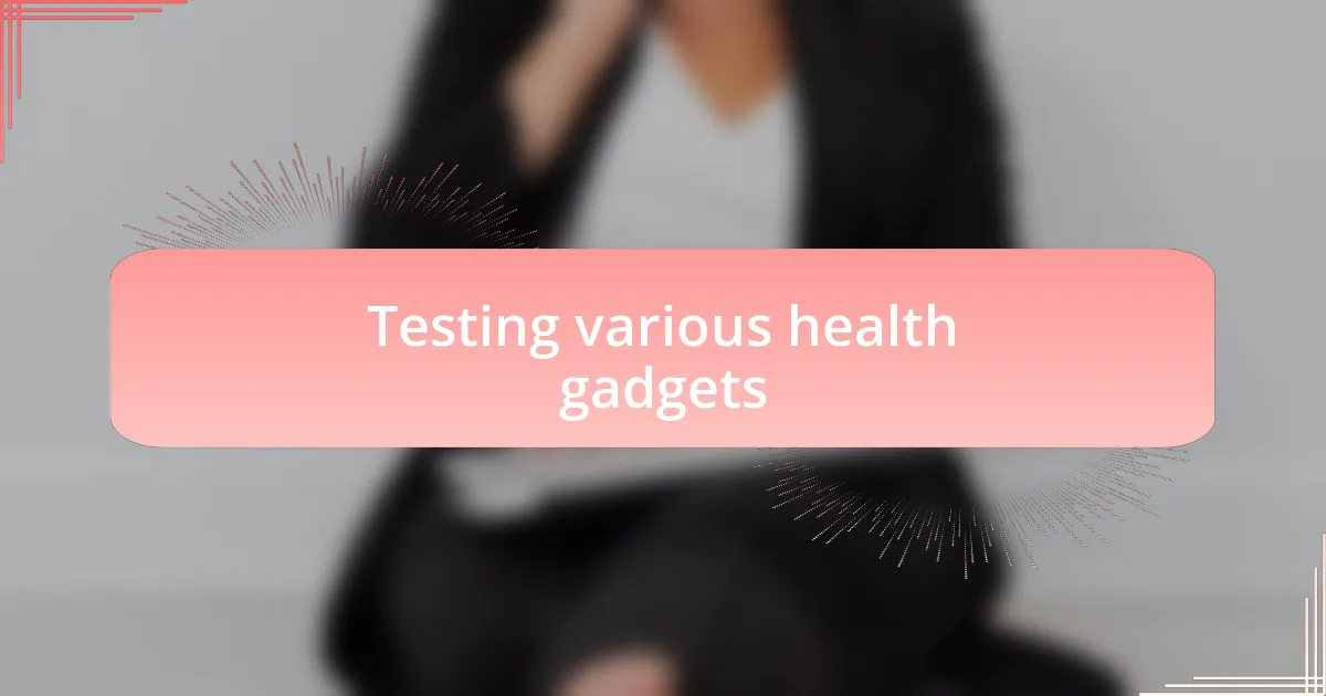 Testing various health gadgets