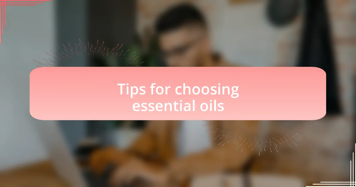 Tips for choosing essential oils