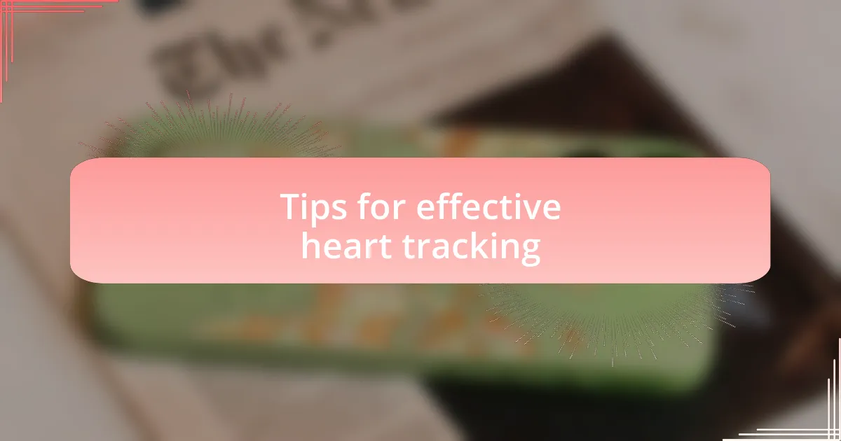 Tips for effective heart tracking