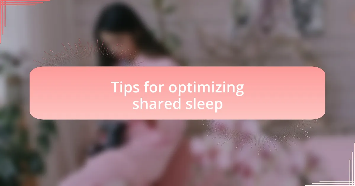 Tips for optimizing shared sleep