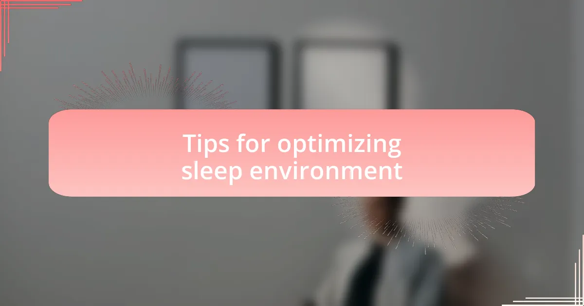 Tips for optimizing sleep environment