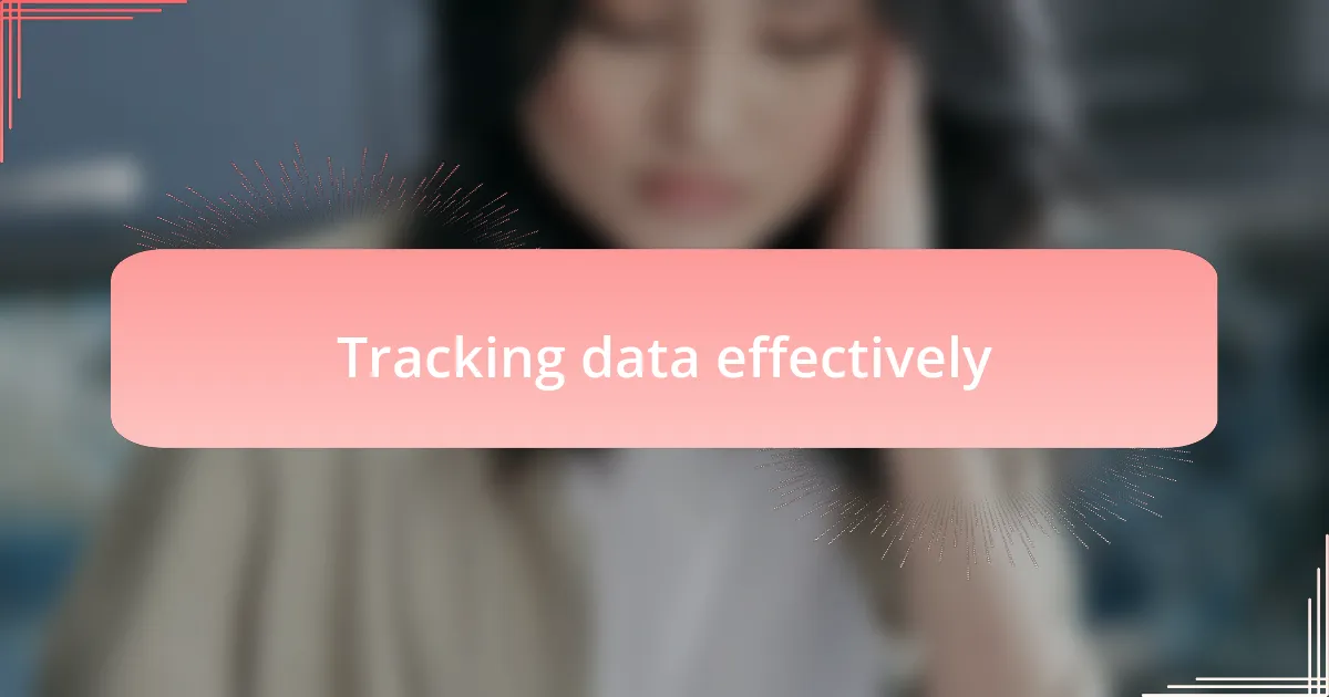 Tracking data effectively
