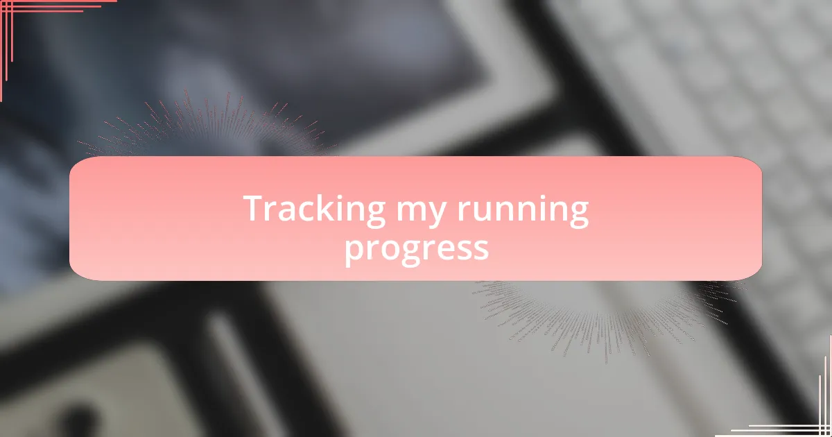Tracking my running progress