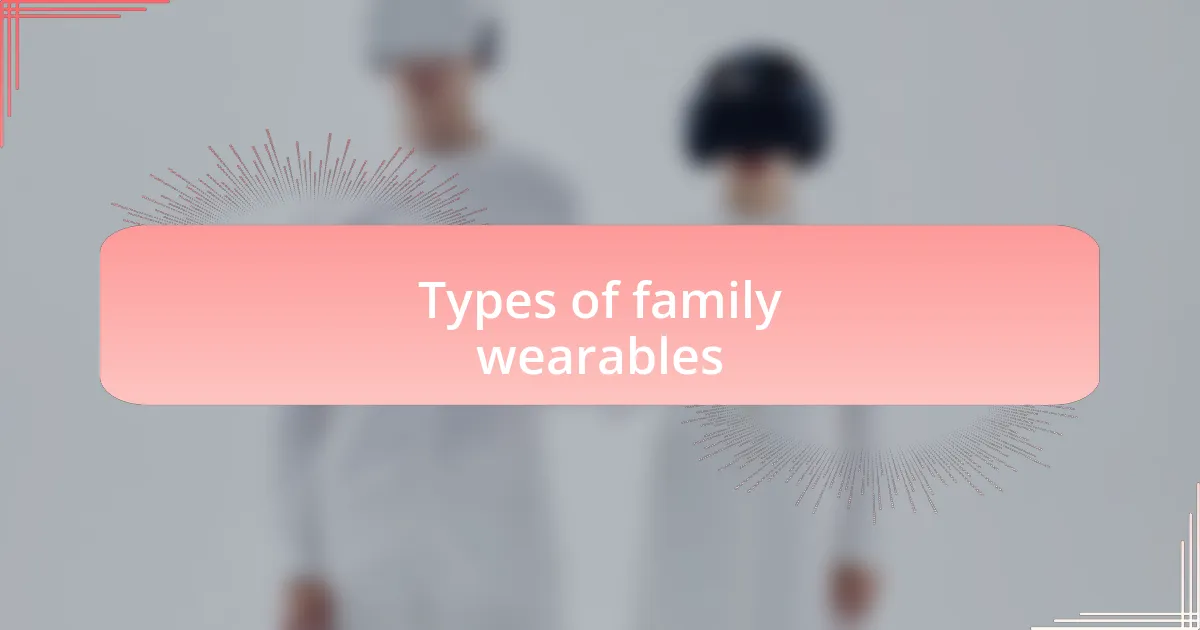 Types of family wearables