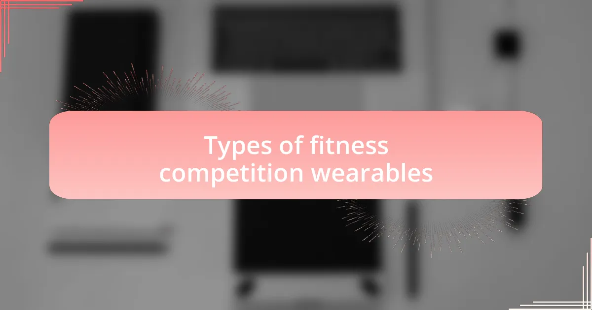 Types of fitness competition wearables