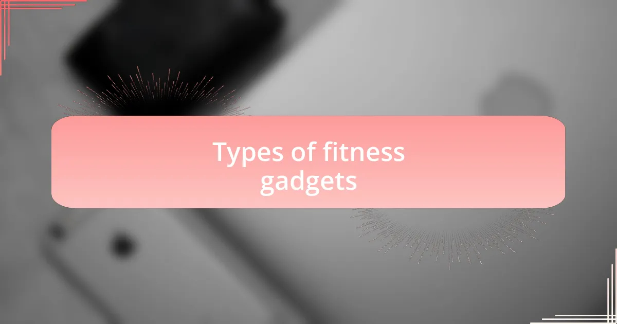 Types of fitness gadgets