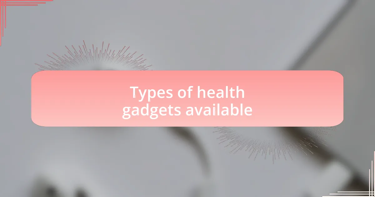 Types of health gadgets available
