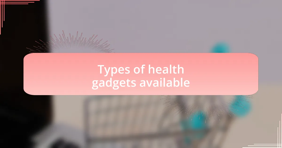 Types of health gadgets available