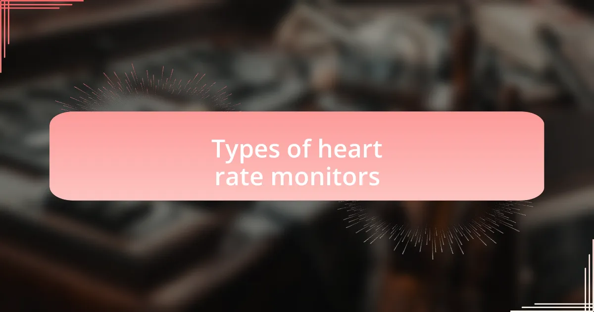 Types of heart rate monitors
