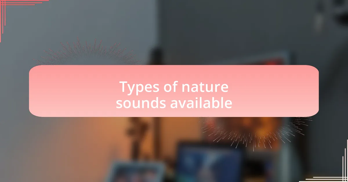 Types of nature sounds available