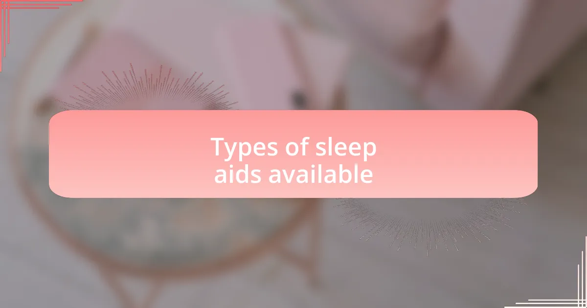 Types of sleep aids available
