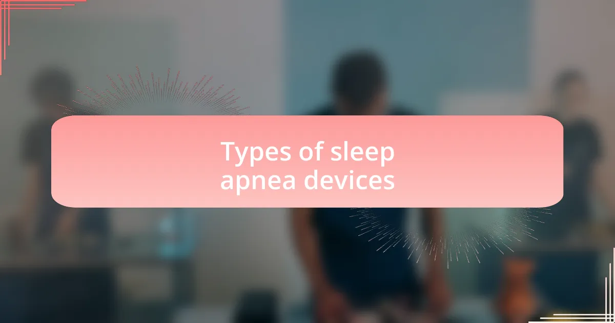 Types of sleep apnea devices