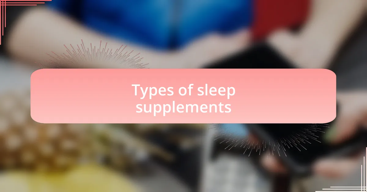 Types of sleep supplements