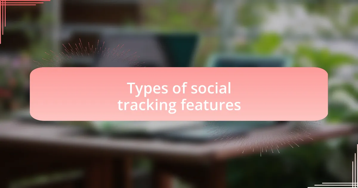 Types of social tracking features