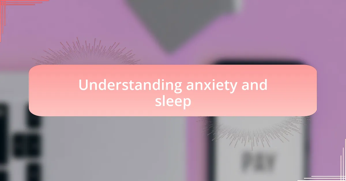 Understanding anxiety and sleep