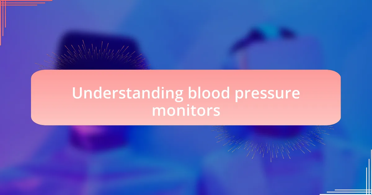 Understanding blood pressure monitors