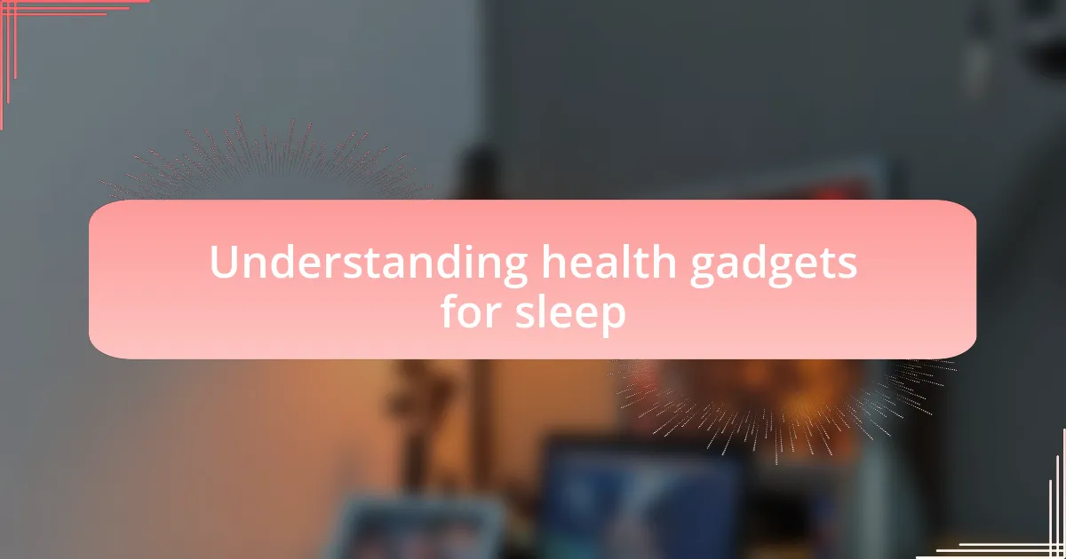 Understanding health gadgets for sleep