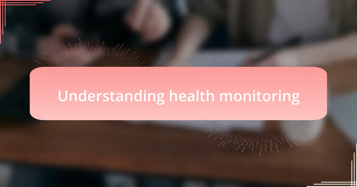 Understanding health monitoring