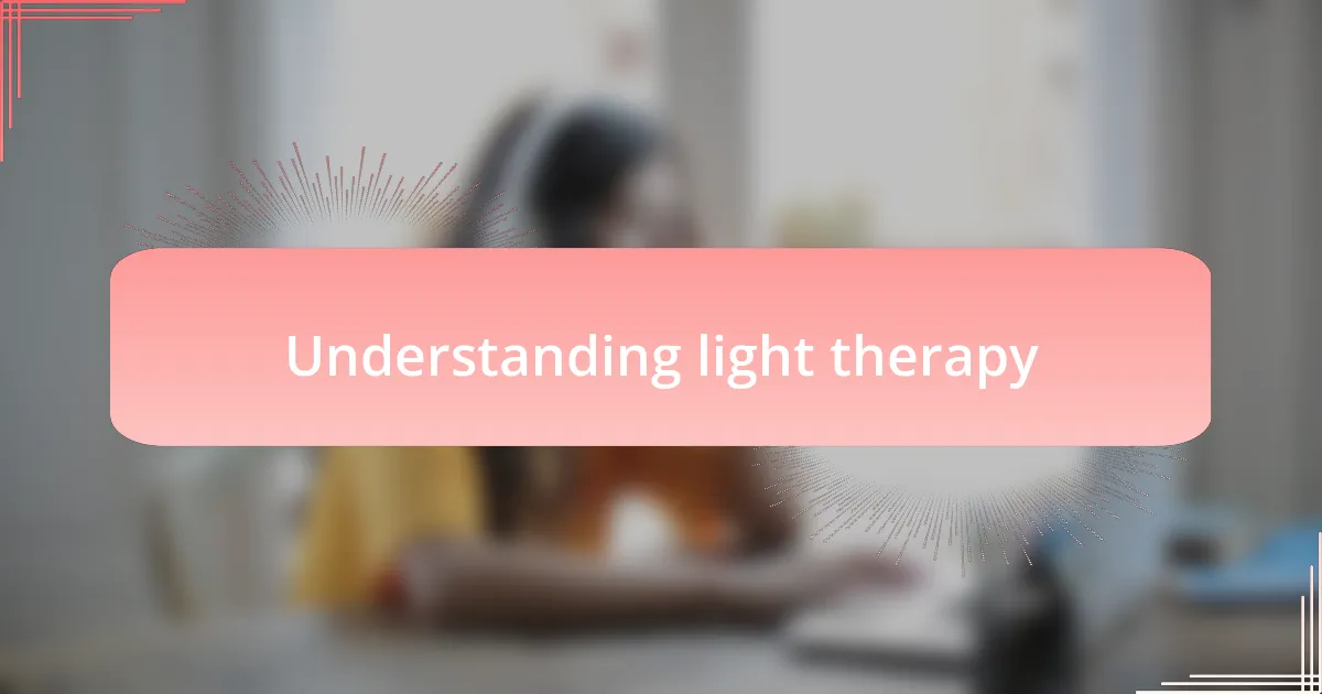 Understanding light therapy