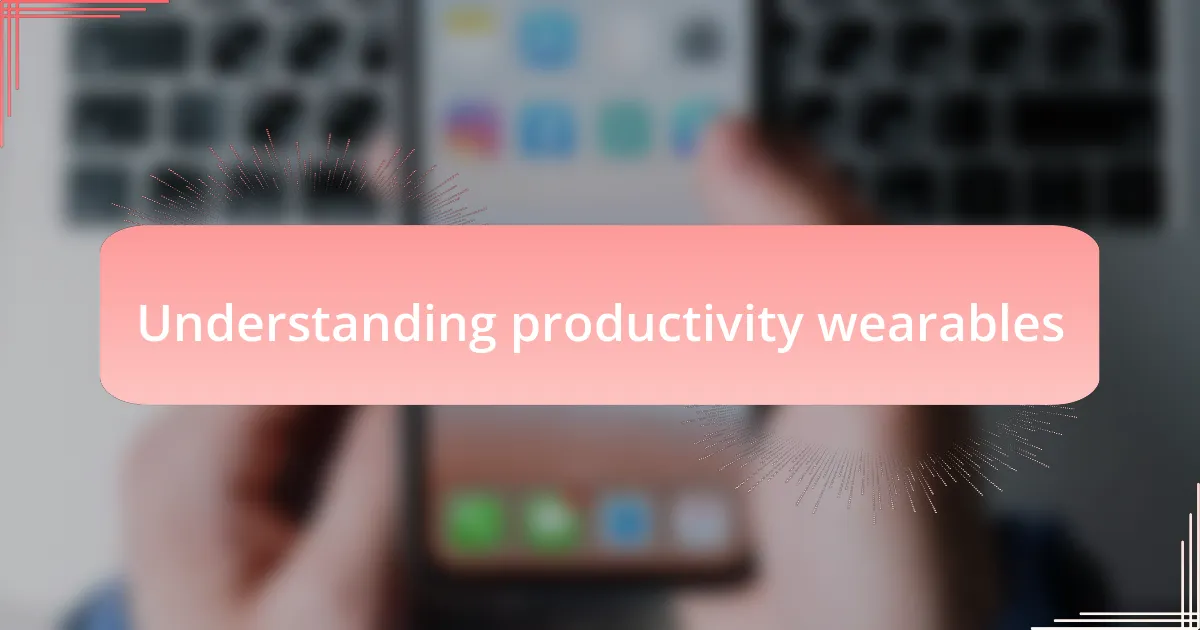 Understanding productivity wearables