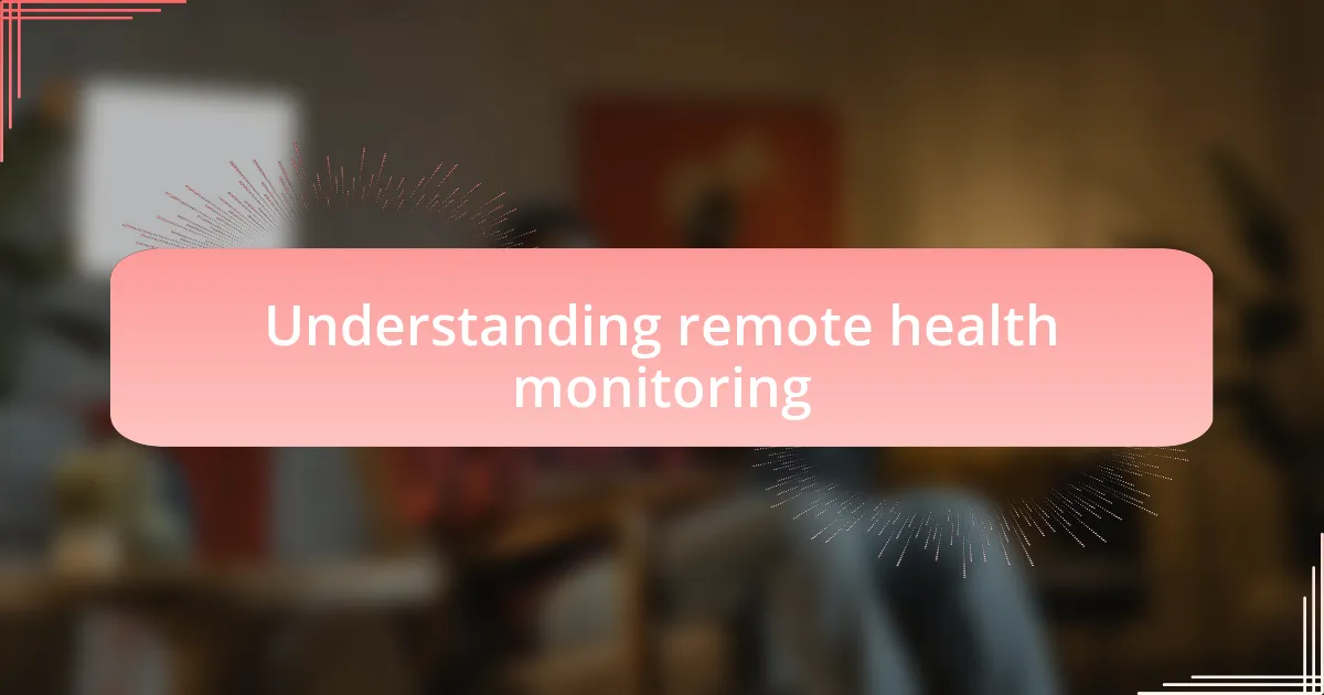 Understanding remote health monitoring