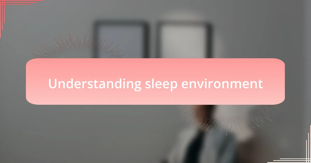 Understanding sleep environment